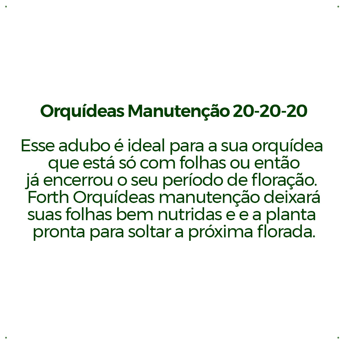 Fertilizante Forth Manutenção para Orquídeas 20-20-20 100g